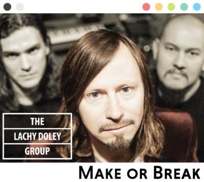 Lachy Doley Group release ‘Make or Break’