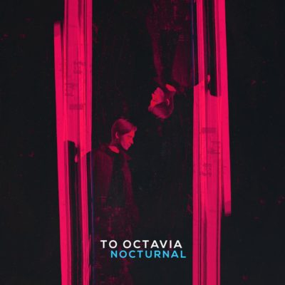 TO OCTAVIA ANNOUNCE ‘NOCTURNAL’ EP OUT APRIL 26, DROP FIRST SINGLE & VIDEO ‘XIII’