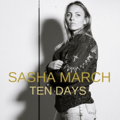 SASHA MARCH unveils bright new slice of alt-indie with single, ‘TEN DAYS’