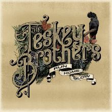 THE TESKEY BROTHERS ANNOUNCE SECOND ALBUM RUN HOME SLOW