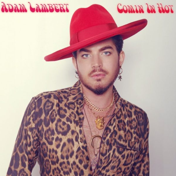 ADAM LAMBERT RELEASES SOULFUL NEW SONG ‘COMIN IN HOT’