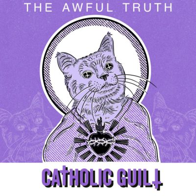 catholic guilt UNVEIL MUSIC VIDEO FOR LATEST SINGLE “THE AWFUL TRUTH”