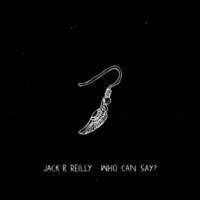 JACK R. REILLY RELEASES POIGNANT NEW SINGLE ‘WHO CAN SAY?’