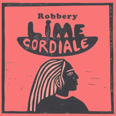 LIME CORDIALE UNVEIL NEW SINGLE & VIDEO ROBBERY