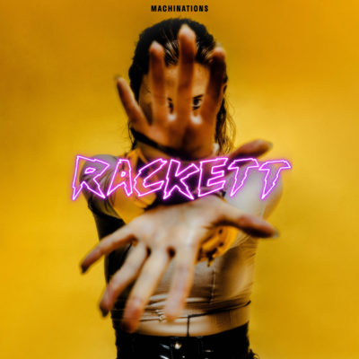 RACKETT is back with a bold new sound – ‘MACHINATIONS’
