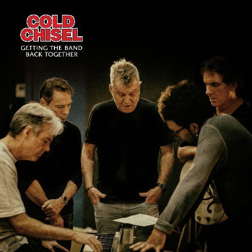 Cold Chisel NEW SINGLE “GETTING THE BAND BACK TOGETHER” OUT NOW