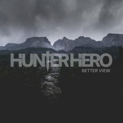 HUNTER HERO DROP DEBUT SINGLE ‘BETTER VIEW’