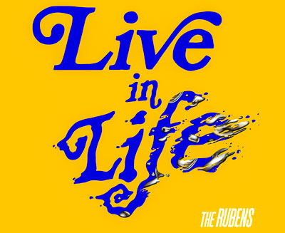 THE RUBENS ANNOUNCE 27-DATE ‘LIVE IN LIFE’