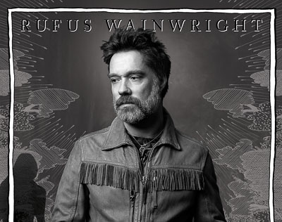 RUFUS WAINWRIGHT UNVEILS LONG AWAITED