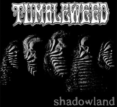 TUMBLEWEED RETURN WITH ‘SHADOWLAND’