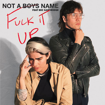 NOT A BOYS NAME releases new single ‘FUCK IT UP‘