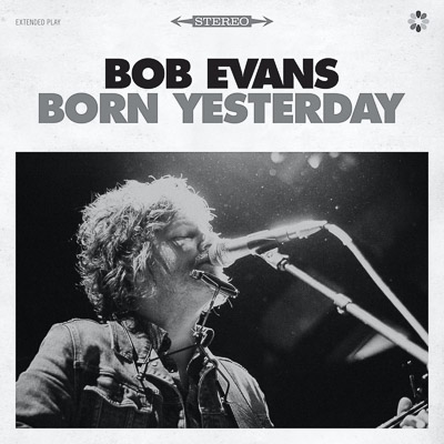 BOB EVANS announces new single & vid ‘Born Yesterday’