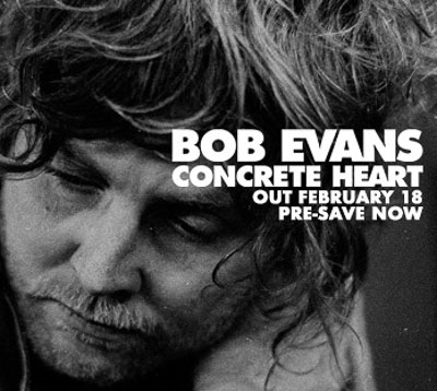 BOB EVANS announces new single & video ‘Concrete Heart’