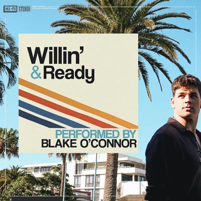 BLAKE O’CONNOR IS WILLIN’ AND READY!