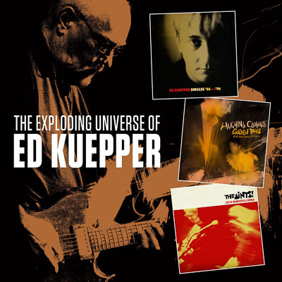 THE EXPLODING UNIVERSE OF ED KUEPPER