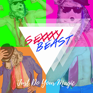 SEXXXY BEAST – ‘JUST DO YOUR MAGIC’  REVIEW