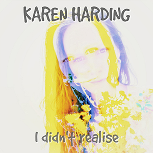 KAREN HARDING – I DIDN’T REALISE ‘SINGLE REVIEW’