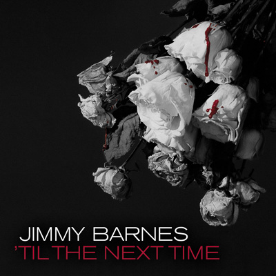 JIMMY BARNES releases new track  ‘’TIL THE NEXT TIME’