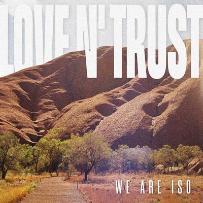 WE ARE ISO Announce New Single & Video Love N’ Trust