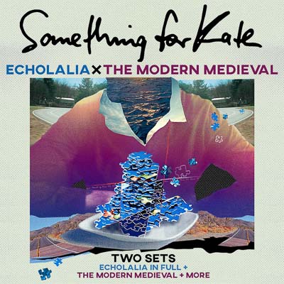 Something For Kate ‘Echolalia x The Modern Medieval’