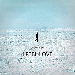 JOSH ORANGE – I FEEL LOVE ‘SINGLE REVIEW’