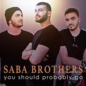Saba Brothers – ‘You Should Probably Go’ Single Review