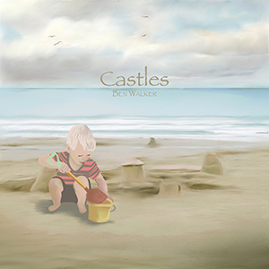 BEN WALKER – ‘CASTLES’ SINGLE REVIEW