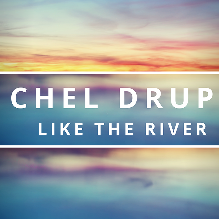 Chel Drup – ‘Like The River’ Single Review