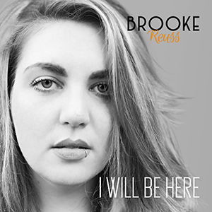 Brooke Reuss – ‘I Will Be Here’ Single Release