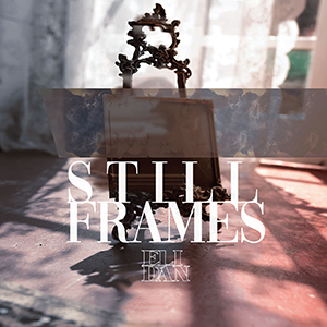 Eli Dan – Still Frames “Single Review”