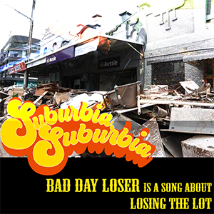 SuburbiaSuburbia – Bad Day Loser ‘ Single Review’