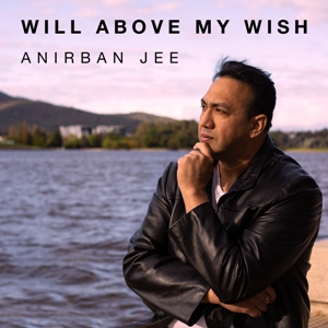 ANIRBAN JEE – WILL ABOVE MY WISH ‘SINGLE REVIEW’