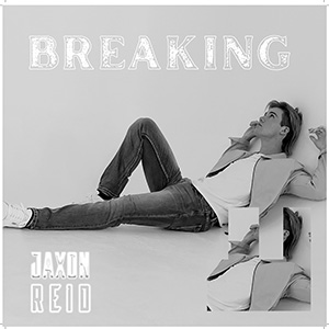 JAXON REID – BREAKING ‘Single Review’