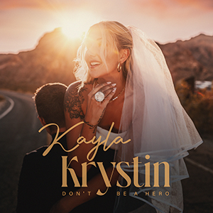 Kayla Krystin – Don’t Be A Hero ‘ Single Review’