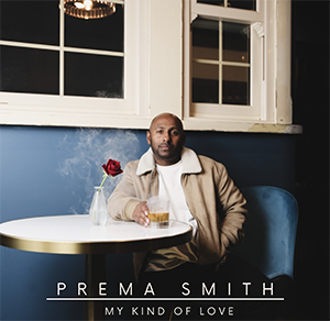 Prema Smith – My Kind Of Love ‘ Single Review’