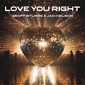 Geoff Sturre feat.Jaki Nelson – Love You Right ‘Single Review’