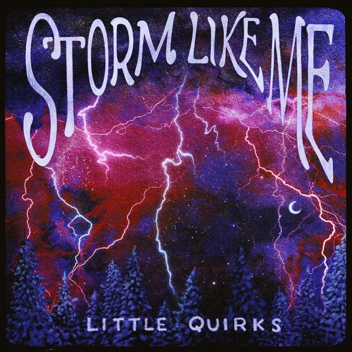 LITTLE QUIRKS ANNOUNCE NEW SINGLE ’STORM LIKE ME’