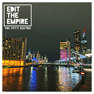 Edit The Empire – This City’s Electric ‘Single Review’