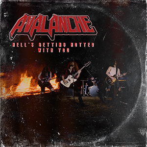 Avalanche – Hell’s Getting Hotter With You ‘Single Reveiw’