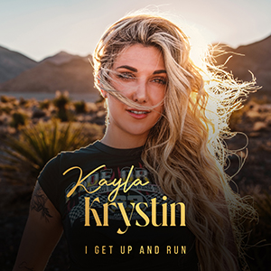 KAYLA KRYSTIN – I Get Up And Run ‘ Single Review’