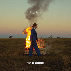 Taylor Sheridan – This Town ‘Single Review’