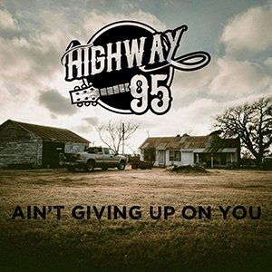 HIGHWAY 95 – Ain’t Giving Up On You ‘Single Review