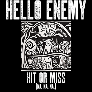 Hello Enemy – Hit Or Miss  “Single Review”