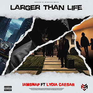 IamSnap feat. Lydia Caesar – Larger Than Life “Single Review”