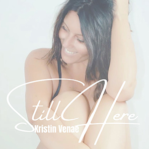 Kristin Venae – Still Here “Single Review”