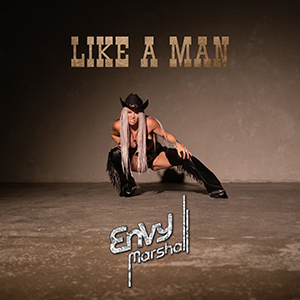 ENVY MARSHALL – LIKE A MAN “SINGLE REVIEW”